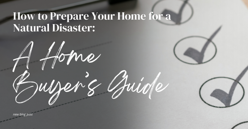 How to Prepare Your Home for a Natural Disaster: A Homeowner's Guide